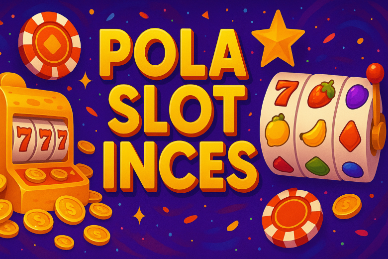 POLA SLOT INCES 2025